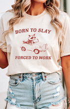 Load image into Gallery viewer, Born to Slay (Two Apparel Options) *Pre-Order*
