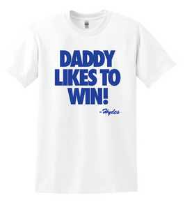 Daddy Likes to Win Tee (Two Apparel Options)