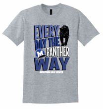Load image into Gallery viewer, MHS Every Day The Panther Way Apparel (Multiple Apparel Options)
